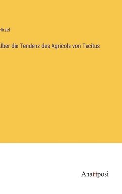 Hirzel - Über die Tendenz des Agricola von Tacitus, Inbunden