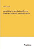Framstallning af Svenska Lagstiftningen angaende Statsreligion och Religionsfrihet