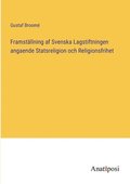 Framstllning af Svenska Lagstiftningen angaende Statsreligion och Religionsfrihet