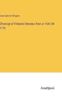 fversigt af Finlands litteratur ifran ar 1542 till 1770