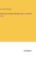 OEfversigt af Finlands litteratur ifran ar 1542 till 1770
