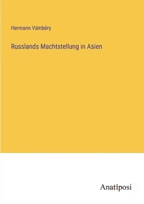 Hermann Vámbéry - Russlands Machtstellung in Asien, Häftad. Tillgänglighet: Lägg i varukorg
