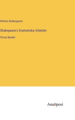 William Shakespeare - Shakspeare's Dramatiska Arbeiten, Inbunden