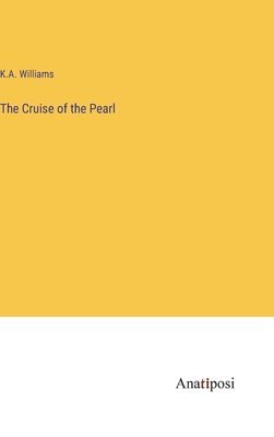K A Williams - Cruise of the Pearl, Inbunden. Tillgänglighet: Lägg i varukorg