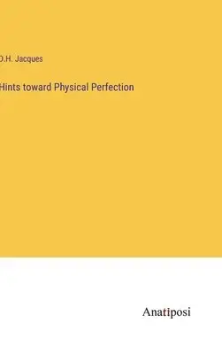 D H Jacques - Hints toward Physical Perfection, Inbunden. Tillgänglighet: Lägg i varukorg