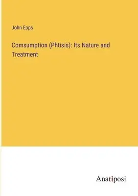 John Epps - Comsumption (Phtisis), Häftad. Tillgänglighet: Lägg i varukorg