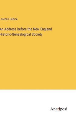 Lorenzo Sabine - Address before the New England Historic-Genealogical Society, Inbunden. Tillgänglighet: Lägg i varukorg
