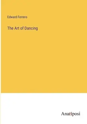Edward Ferrero - Art of Dancing, Häftad. Tillgänglighet: Lägg i varukorg