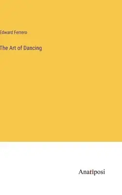 Edward Ferrero - Art of Dancing, Inbunden. Tillgänglighet: Lägg i varukorg