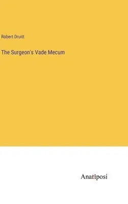 Robert Druitt - Surgeon's Vade Mecum, Inbunden. Tillgänglighet: Lägg i varukorg