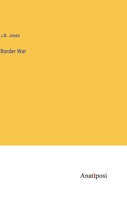 J B Jones - Border War, Inbunden