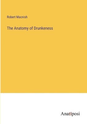 Robert Macnish - Anatomy of Drunkeness, Häftad. Tillgänglighet: Lägg i varukorg