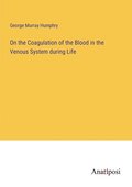 On the Coagulation of the Blood in the Venous System during Life
