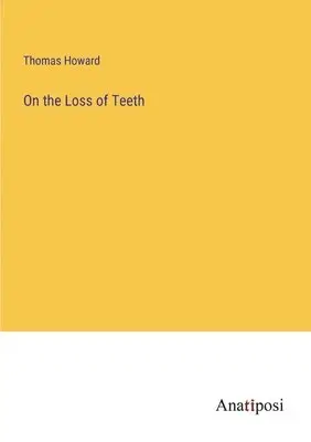 Thomas Howard - On the Loss of Teeth, Häftad. Tillgänglighet: Lägg i varukorg