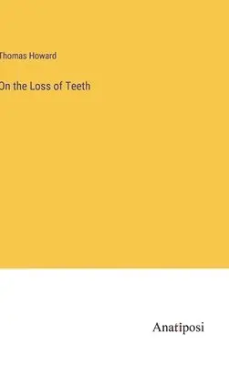 Thomas Howard - On the Loss of Teeth, Inbunden. Tillgänglighet: Lägg i varukorg