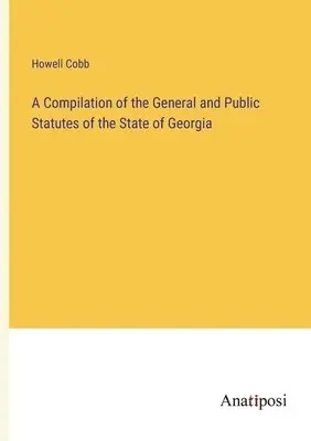 Howell Cobb - Compilation of the General and Public Statutes of the State of Georgia, Häftad. Tillgänglighet: Lägg i varukorg