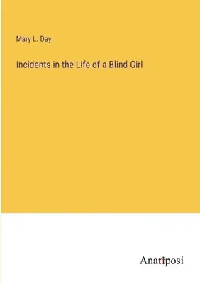 Mary L Day - Incidents in the Life of a Blind Girl, Häftad. Tillgänglighet: Lägg i varukorg