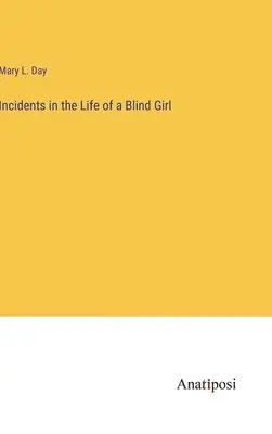 Mary L Day - Incidents in the Life of a Blind Girl, Inbunden. Tillgänglighet: Lägg i varukorg