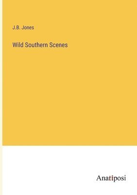 J B Jones - Wild Southern Scenes, Häftad