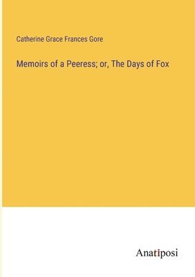 Memoirs of a Peeress; or, The Days of Fox