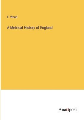 E Wood - Metrical History of England, Häftad. Tillgänglighet: Lägg i varukorg