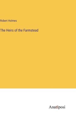 Robert Holmes - Heirs of the Farmstead, Inbunden