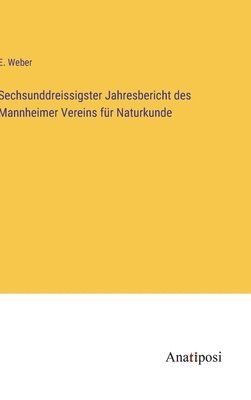 E Weber - Sechsunddreissigster Jahresbericht des Mannheimer Vereins für Naturkunde, Inbunden