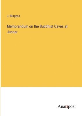 J Burgess - Memorandum on the Buddhist Caves at Junnar, Häftad