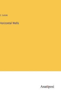 J Lucas - Horizontal Wells, Inbunden
