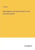 Infant Baptism and Infant Salvation in the Calvinistic System