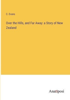 C Evans - Over the Hills, and Far Away, Häftad