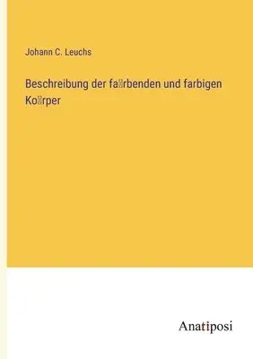 Johann C Leuchs - Beschreibung der färbenden und farbigen Körper, Häftad. Tillgänglighet: Lägg i varukorg