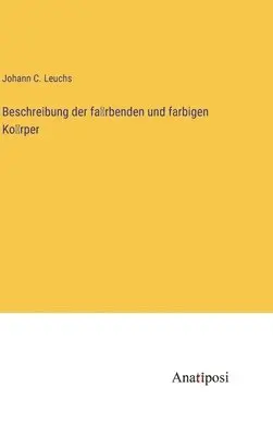 Johann C Leuchs - Beschreibung der färbenden und farbigen Körper, Inbunden. Tillgänglighet: Lägg i varukorg