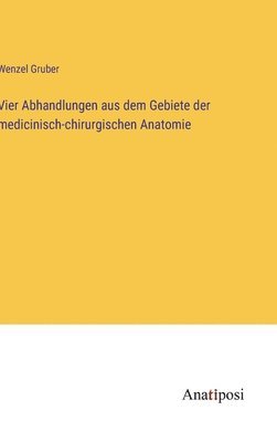 Wenzel Gruber - Vier Abhandlungen aus dem Gebiete der medicinisch-chirurgischen Anatomie, Inbunden. Tillgänglighet: Lägg i varukorg