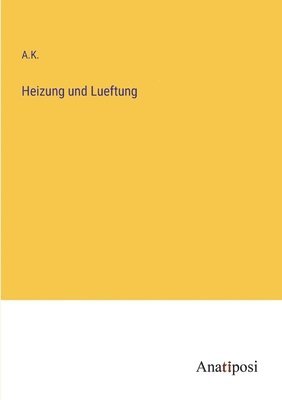 A K - Heizung und Lueftung, Häftad. Tillgänglighet: Lägg i varukorg
