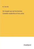 Un troupier qui suit les bonnes; Comdie-vaudeville en trois actes
