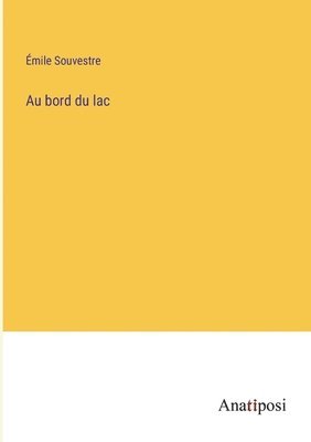 Émile Souvestre - Au bord du lac, Häftad