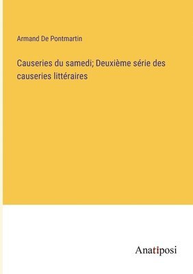 Armand de Pontmartin - Causeries du samedi; Deuxième série des causeries littéraires, Häftad