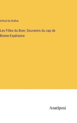 Alfred de Bréhat - Les Filles du Boer; Souvenirs du cap de Bonne-Espérance, Inbunden. Tillgänglighet: Lägg i varukorg