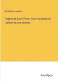Hugues de Saint-Victor; Nouvel examen de l'edition de ses oeuvres