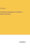 Maternal Management of Children in Health and Disease