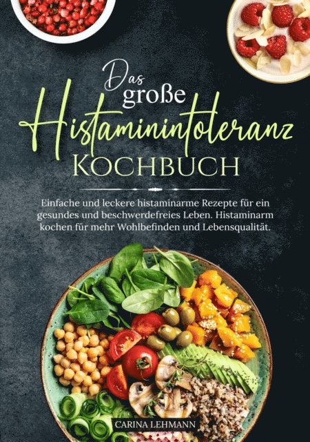 Carina Lehmann - Das große Histaminintoleranz Kochbuch, E-bok