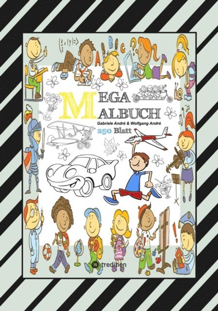 Wolfgang Andre, Gabriele Andre - MIX MEGA MALBUCH - LUSTIGE AUSMALMOTIVE - FIGUREN - TIERE - FAHRZEUGE - KUCHEN - FRÜCHTE - HÄUSER - PFLANZEN, E-bok
