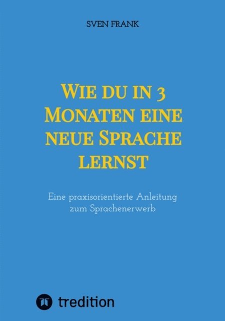 Sven Frank - Wie du in 3 Monaten eine neue Sprache lernst, E-bok. Tillgänglighet: Lägg i varukorg