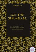 Alle Tage Schokolade.