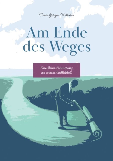 Hans-Jurgen Wilhelm - Am Ende des Weges, E-bok