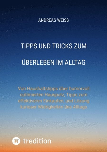 Andreas Weiss - Tipps und Tricks zum Überleben im Alltag, E-bok
