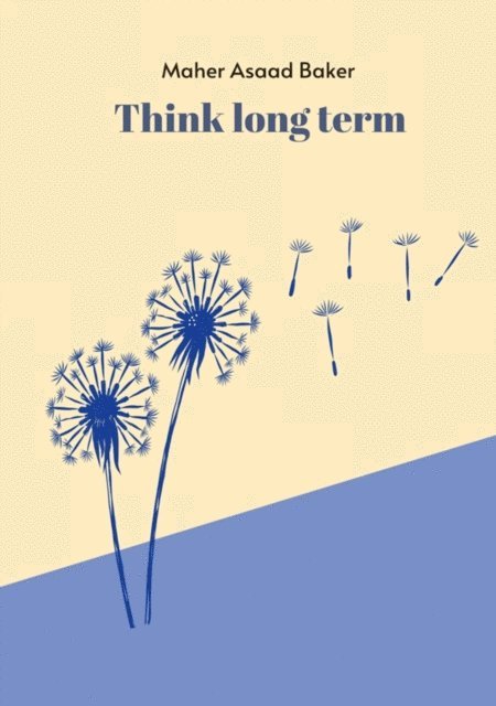 Maher Asaad Baker - Think long term, E-bok