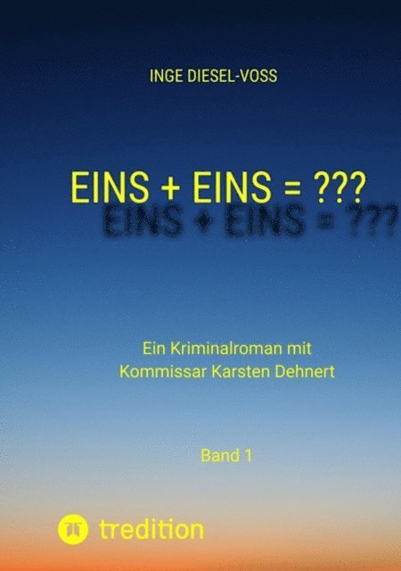 Inge Diesel-Vo - Eins + Eins = ???   Krimi oder Psychothriller = entscheidet selbst, E-bok