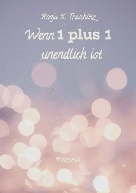 Ronja K. Traschutz - Wenn 1 plus 1 unendlich ist, E-bok. Tillgänglighet: Lägg i varukorg